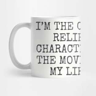 i’m the comic relief character in the movie of my life Mug